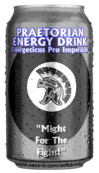 PRaetorian Energy Drink: For those of who want to slay emperors all night! (2454 views)